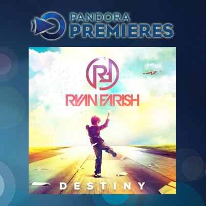 Pandora Premieres Ryan Farish Destiny